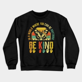 In world where you can be anything Crewneck Sweatshirt